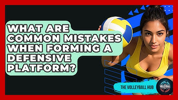 What Are Common Mistakes When Forming A Defensive Platform? - The Volleyball Hub