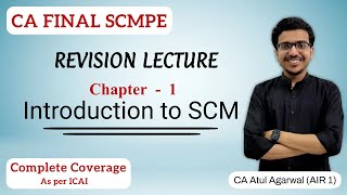 Chapter 1 - Introduction to SCM Revision | SCMPE | Complete ICAI Coverage | By Atul Agarwal AIR 1