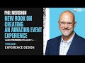 Phil mershon new book on creating an amazing event experience through experience design