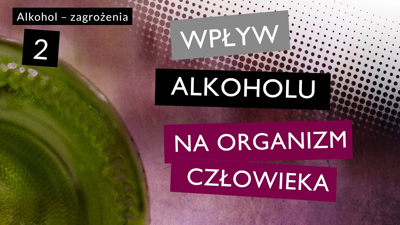 Wpływ alkoholu na organizm człowieka - YouTube