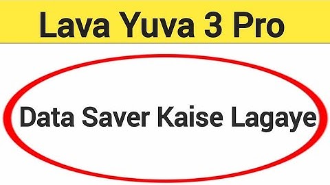 Lava Yuva 3 Pro me data saver kaise lagaye, How to enable data saver in Lava Yuva 3 Pro