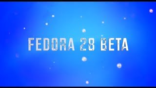 Операционная система Fedora 28 Beta