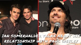 Ian Somerhalder talks about his relationship with Paul Wesley