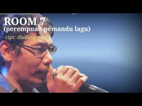 ROOM 7 (Perempuan Pemandu Lagu) Cipt: Dhalang Poer