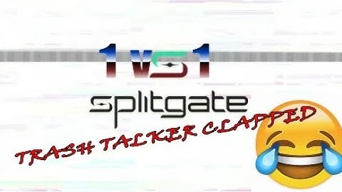 splitgate 1 vs 1 (trash talker rages ) #SPLITgate
