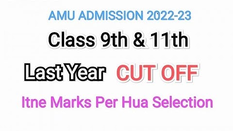 AMU CLASS 9 & 11 Admission 2022 | Amu Class 9 and 11 Cutt Off | Amu Application Form 2022 Class 9 11