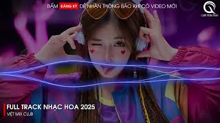 NHẠC TRUNG QUỐC REMIX 2025 - NHẠC HOA REMIX HOT TIKTOK - FULL SET NHẠC TRUNG REMIX HAY 2025