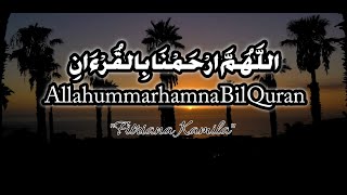 Allahummarhamna Bil Qur'an (Khotmil Qur'an) Cover By FITRIANA KAMILA(Lirik)