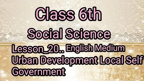 #class6th#socialscience#Urban Development Local Self Government#englishmedium#6thclasssocialscience