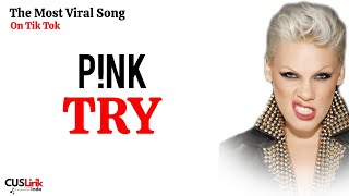 P!NK - Try (Lirik Lagu Terjemahan)