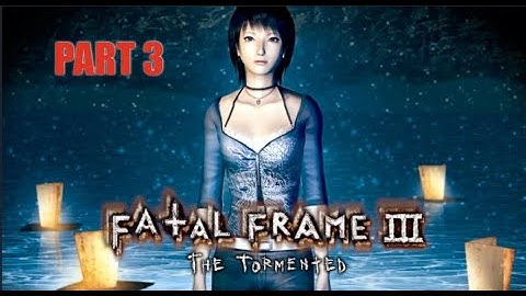 Fatal Frame 3  The Tormented PS2 Blind Playthrough Part 3
