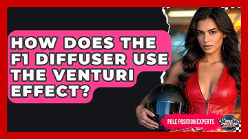 How Does The F1 Diffuser Use The Venturi Effect? - Pole Position Experts