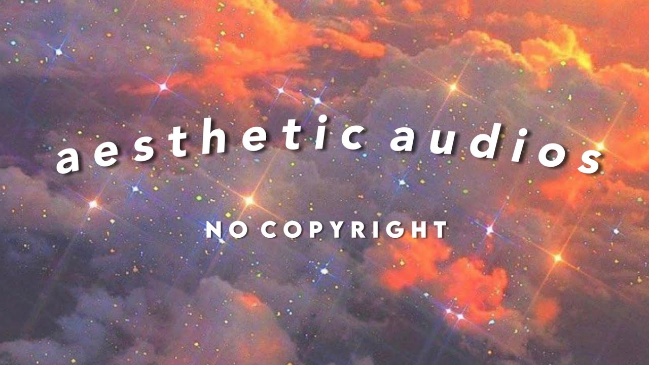 aesthetic songs for edits 2021 aesthetic songs no copyright YouTube