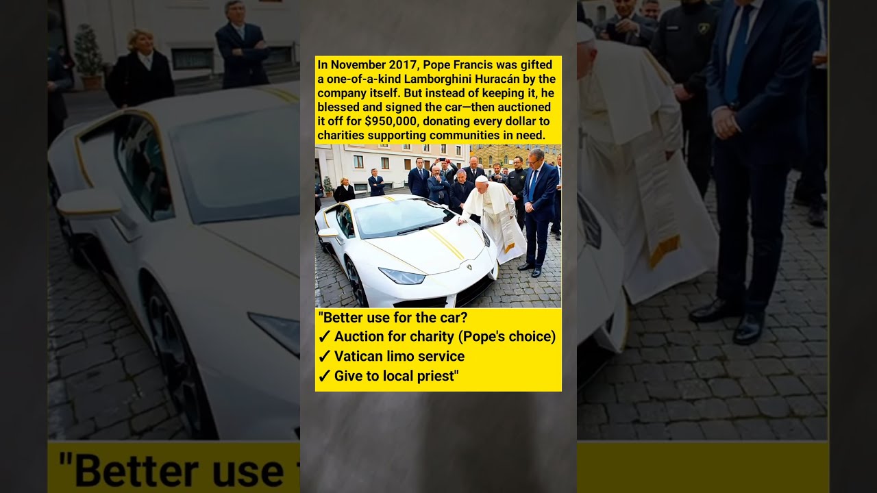 Pope Francis Turned A 950K Lamborghini Into Charity Gold Here S How