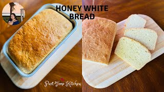 HONEY WHITE BREAD RECIPE [EASY AND HOMEMADE] 2020