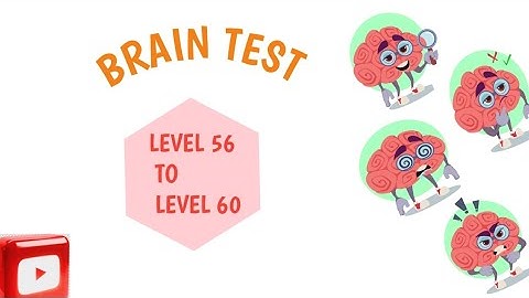 BRAIN TEST LEVEL 56,57,58,59,& 60 Solution Walkthrough Answers.
