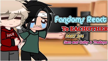 { DISCONTINUED } Fandoms react to EACHOTHER | part 2/4 | Sam and Colby + TheBoys |