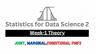 Week 1 Theory - Joint , Marginal, Conditional PMFs | Statistics For Data Science 2
