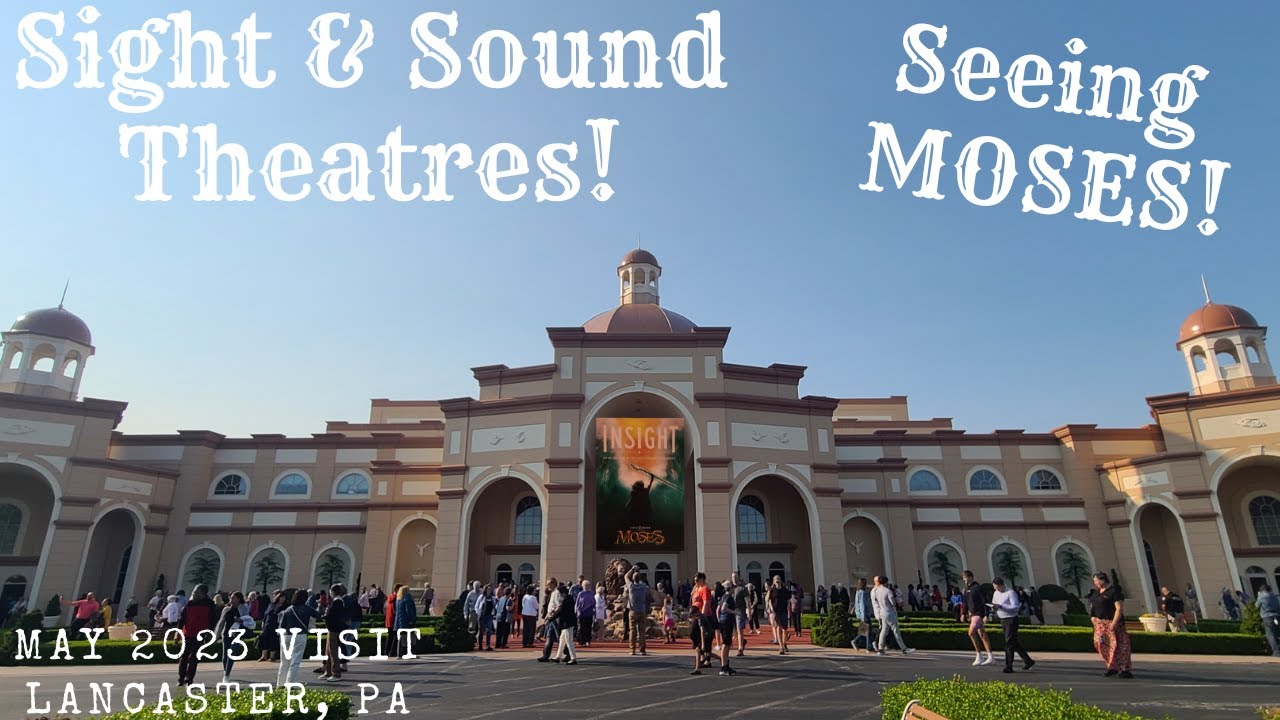 Sight Sound Theatres Seeing Moses May 2023 Visit Lancaster PA Sight Sound Theatres Seeing Moses May 2023 Visit Lancaster PA