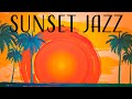 Sunset JAZZ - Smooth Evening JAZZ Playlist: Background Chill JAZZ Music