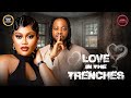 LOVE IN THE TRENCHES - CHIOMA NWAOHA, TEDDY A - Nigerian Movie Latest Full Movies