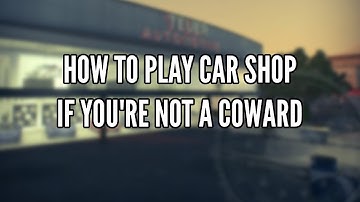 How to Play Car Shop If You