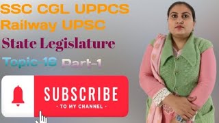 State Legislature,Topic-16,(Part-1),"Indian Polity", SSC, CGL, UPPCS, Railway, UPSC, preparation ,