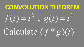 Convolution Theorem: f(t) = t^2 ; g(t) = t^3 ; Find (f*g)(t)