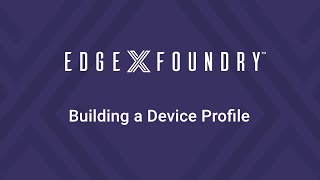 EdgeX TechTalk - Building Device Profiles