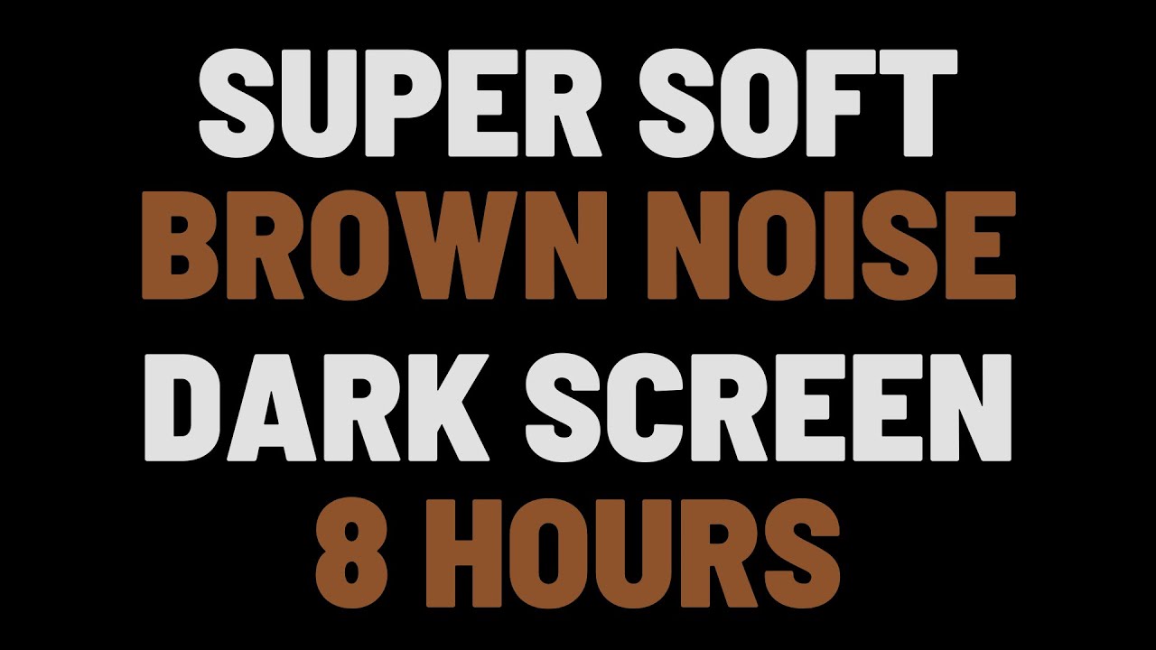 8 Hours Super Soft Brown Noise | Sleep, Study, Relax | 8 Hours Super Soft Brown Noise | Sleep, Study, Relax |