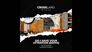 Ultrasour - Do I Have Your Attention  (Kanedo Remix)