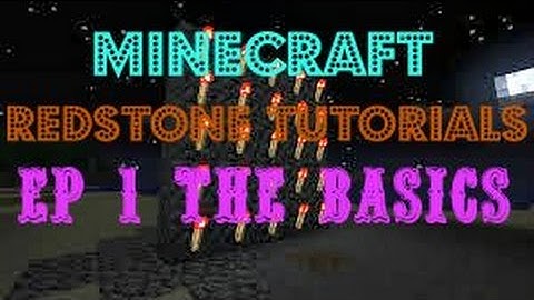 Redstone Tutorials Ep 1 (The Basics)