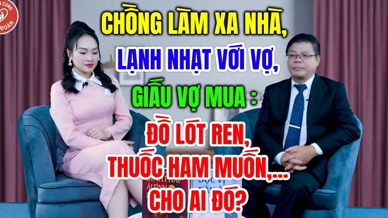 TÂM SỰ CÙNG ĐINH ĐOÀN - Chồng Làm Xa Nhà Nhưng Thờ Ơ Vợ, Lén Lút Mua ĐỒ LÓT REN, THUỐC HAM MUỐN