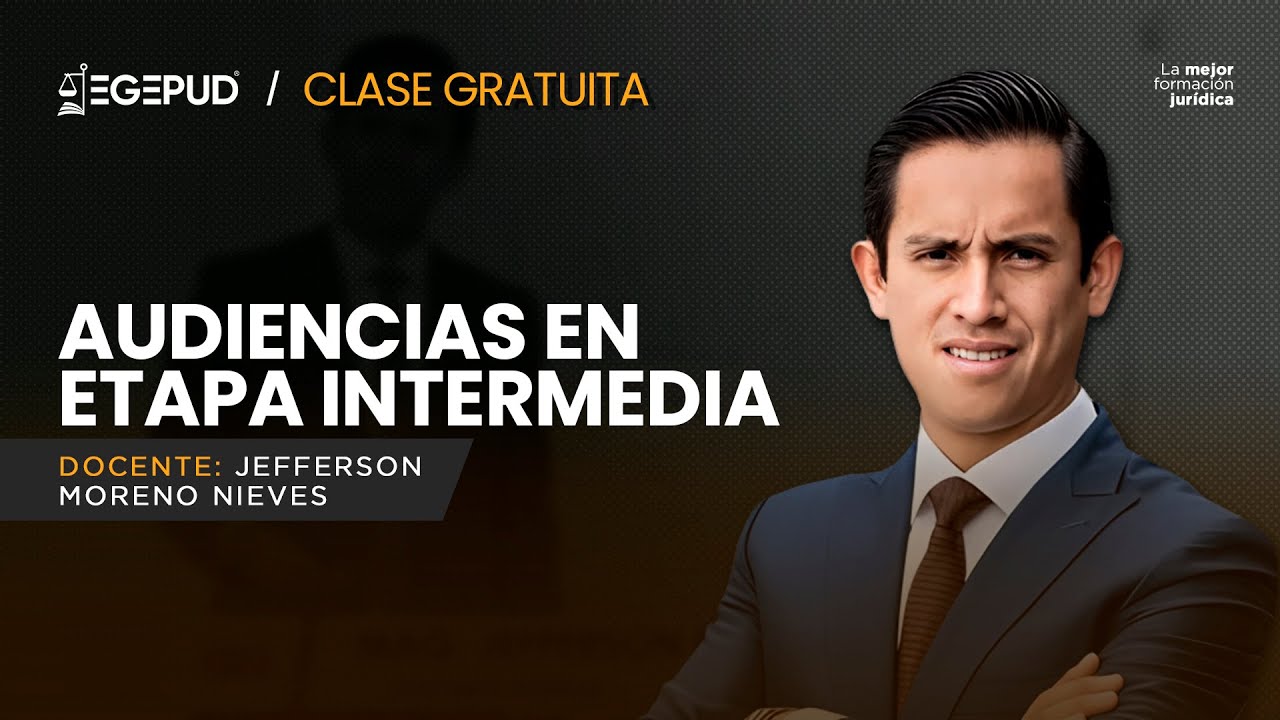 CLASE GRATUITA: Audiencias en etapa intermedia l Jefferson Moreno Nieves