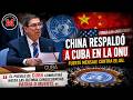 China respaldó a Cuba en la ONU y lanzó mensaje contra EE.UU.