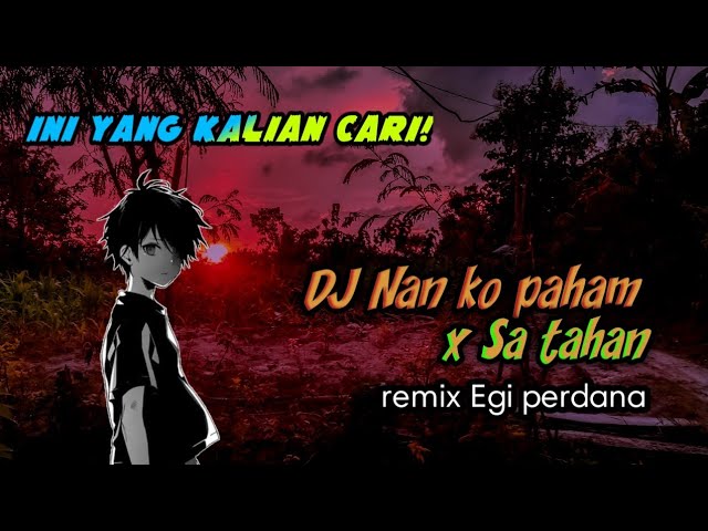 VIRAL TIKTOK🔥DJ NAN KO PAHAM x SA TAHAN BY EGI PERDANA SLOW SAD class=