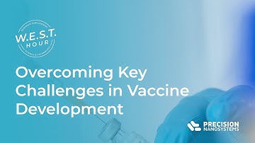 Overcoming Key Challenges in Vaccine Development