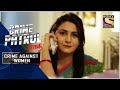 Crime Patrol | Family Ties | Crime Against Women | Full Episode