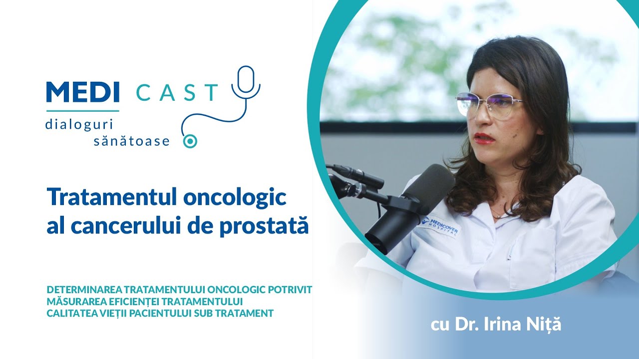 Tratamentul oncologic al cancerului de prostată | Un interviu MediCast cu Dr. Irina Niță