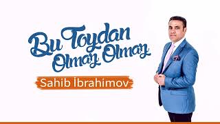 Sahib İbrahimov - Bu Toydan Olmaz Olmaz (Yeni 2022)