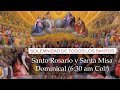 Solemnidad de Todos los Santos: Santo Rosario y santa Misa Dominical; Trisagio Fieles Difuntos