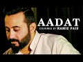 Aadat  unplugged  ramiz faiz  al faddy  candid music studio