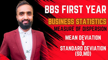 BBS 1st Year, Businesses Statistics,Measure of Dispersion(Mean Deviation & Standard Deviation