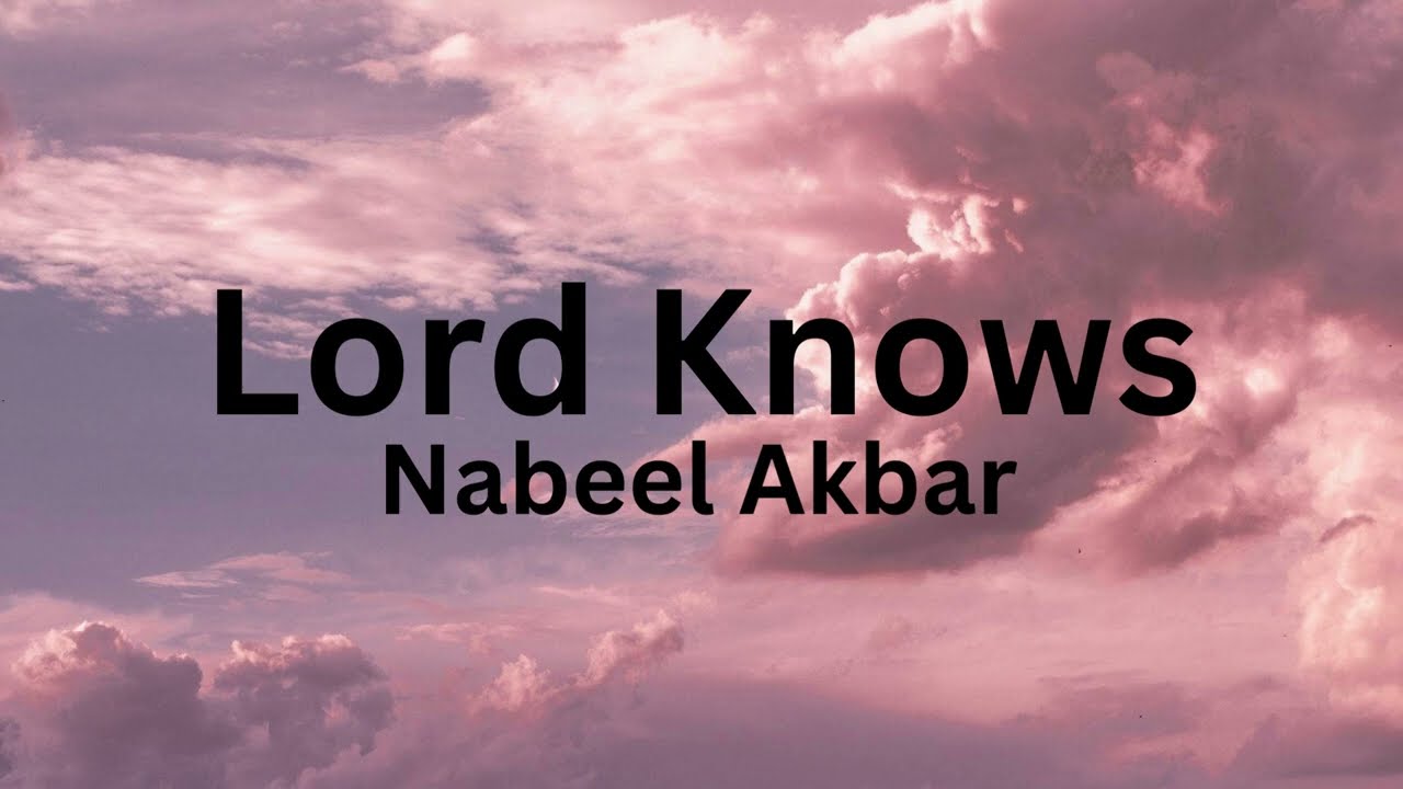 Nabeel Akbar   Lord Knows Freestyle     Lyrics