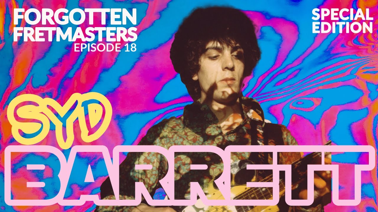 Forgotten Fretmasters #18 - Syd Barrett [SPECIAL EDITION] - YouTube