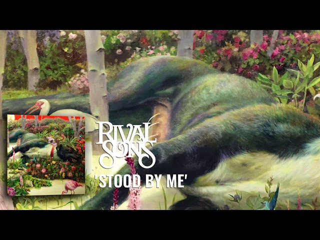 RIVAL SONS - STOOD BY ME