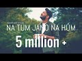 Na Tum Jaano Na Hum | Roshan, Nawal | Lucky Ali