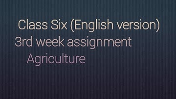 Class Six English Version assignment Solve subject Agriculture