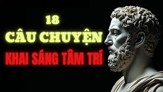18 Câu Chuyện Nghe Hết Để Khai Sáng Trí Tuệ | Trí Tuệ Khắc Kỷ 2025
