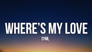 SYML - Where's My Love (Lyrics)